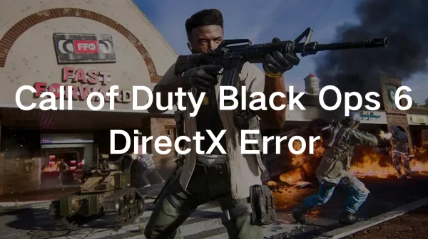 What Is Direct X Error Black Ops 6