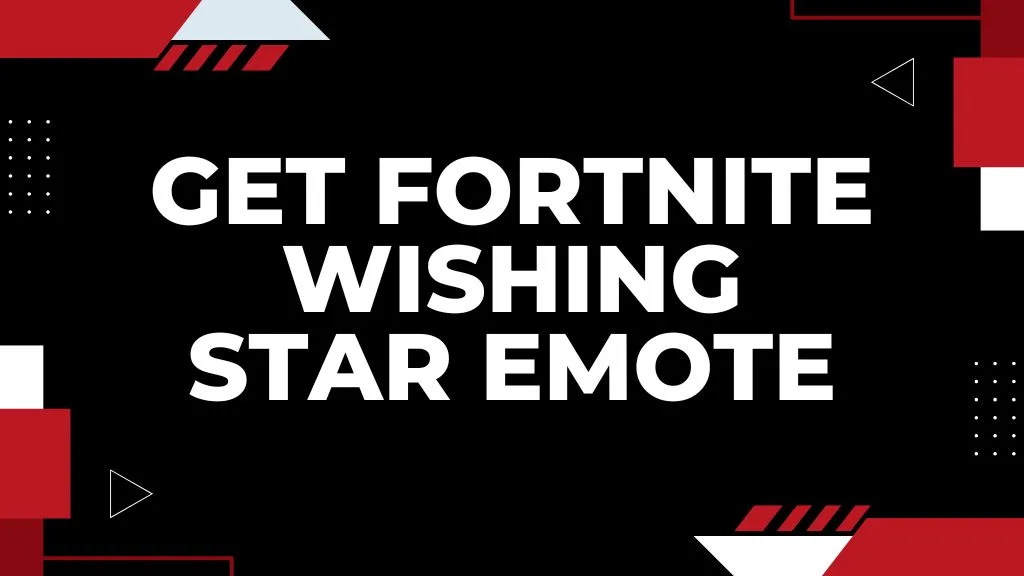 How To Get The Fornite Wishing Star Emote?