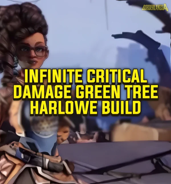 Borderlands 4 character Harlowe build preview with text “Infinite Critical Damage Green Tree Harlowe Build” in bold yellow letters.