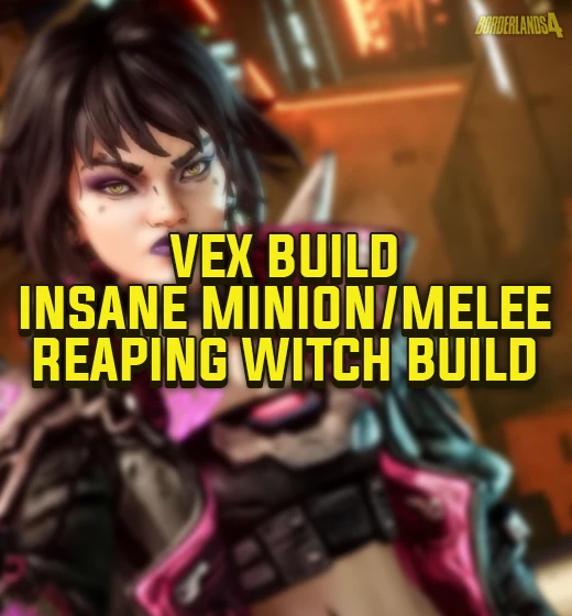 Buy Borderlands 4 Vex Build – Minion/Melee Reaping Witch Build