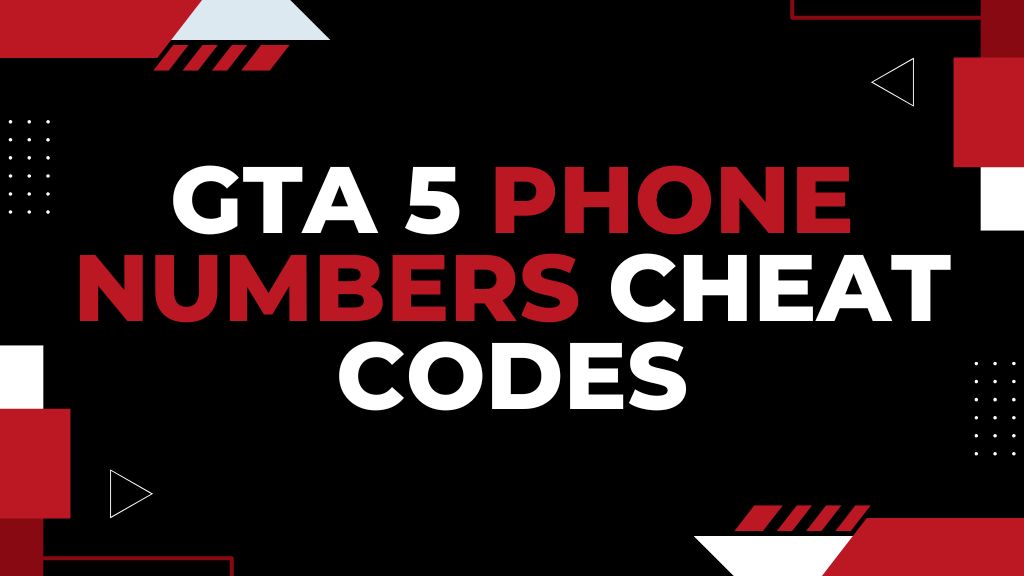 All GTA 5 Phone Numbers Cheat Codes – Cell Phone Cheats