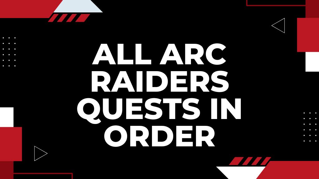 All ARC Raiders Quests in Order – Full List & How Many Total Quests