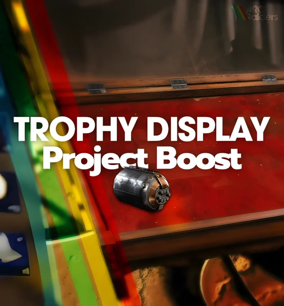 arc raiders trophy display project boost