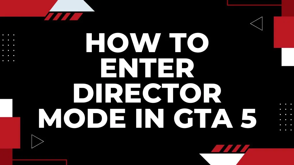 How to Enter Director Mode in GTA 5