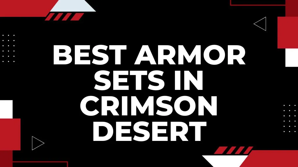 Best Armor Sets in Crimson Desert – How to Get Them