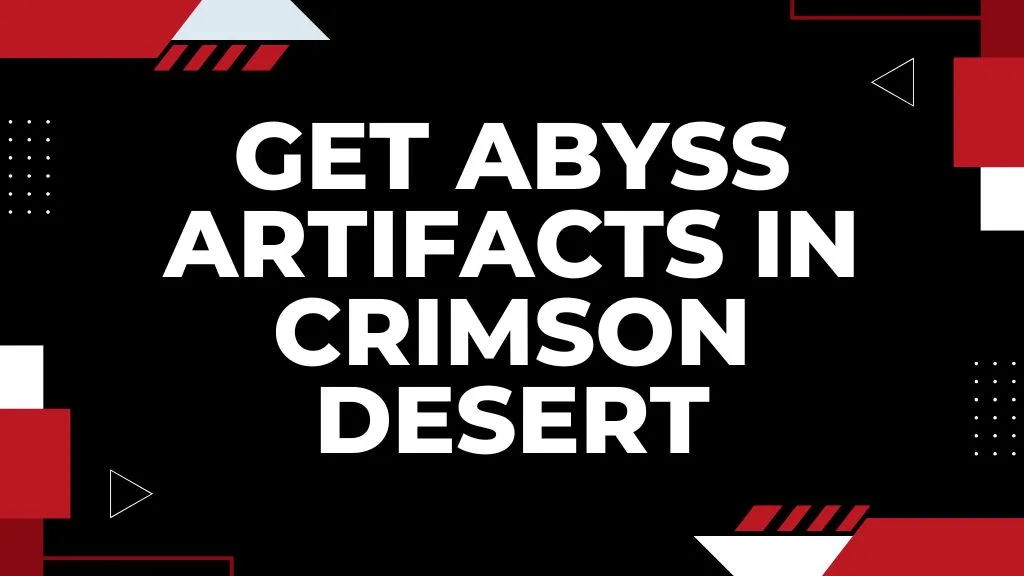 How to Get Abyss Artifacts in Crimson Desert – All Locations