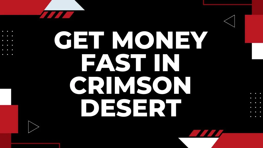 How to Get Money Fast in Crimson Desert – Coin Farming