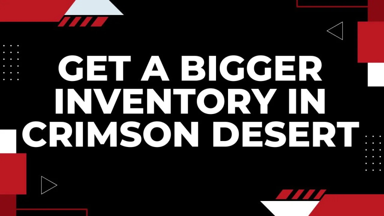 How to Get a Bigger Inventory in Crimson Desert
