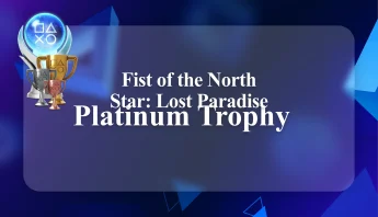 Buy Fist of the North Star: Lost Paradise Platinum Trophy