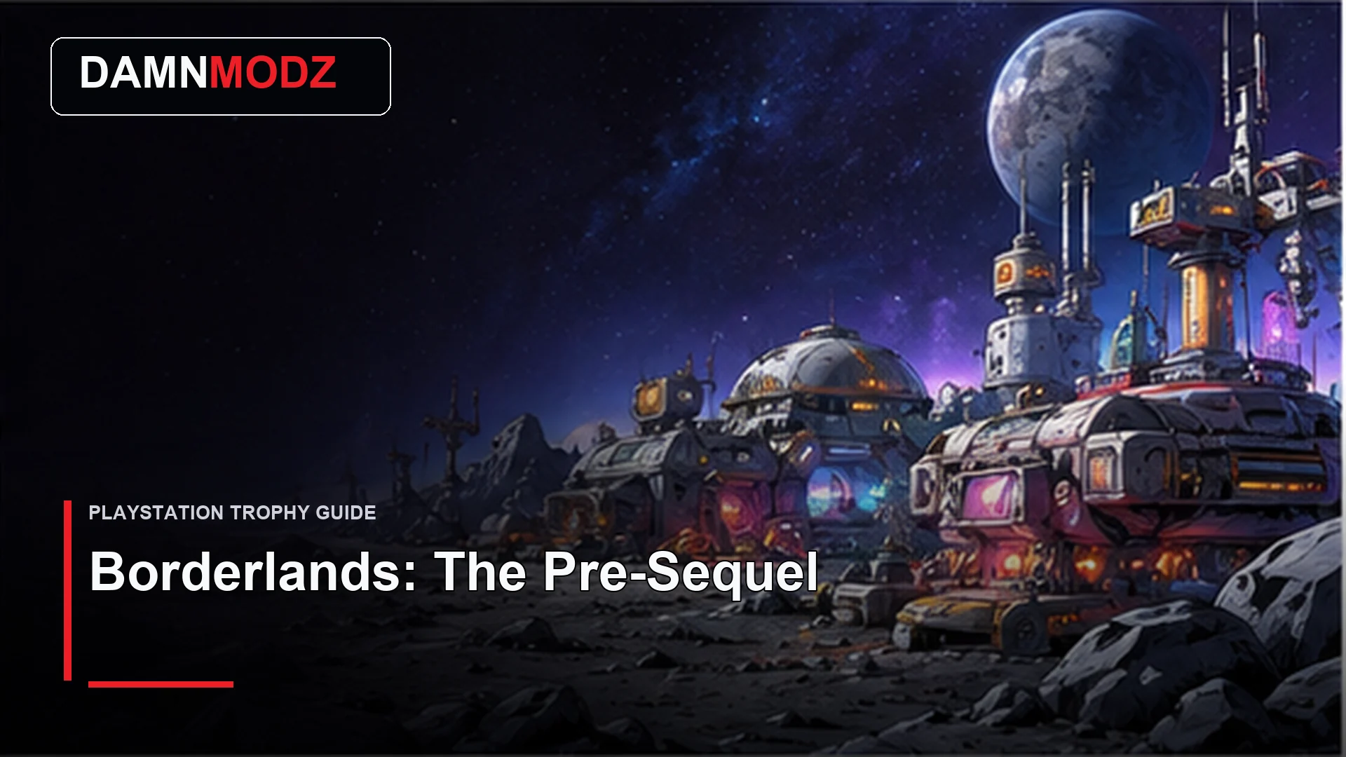Borderlands: The Pre-Sequel PlayStation trophy guide thumbnail by DamnModz