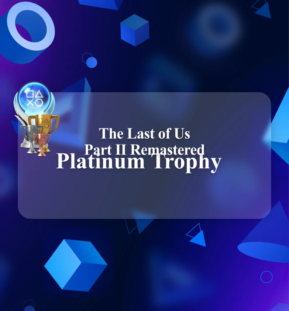Buy The Last of Us Part II Remastered Platinum Trophy